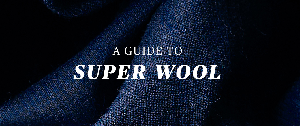 A guide to super wool | Moss Bros